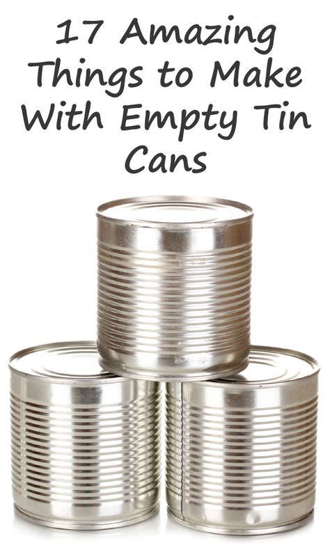 17 Amazing Things to Make With Empty Tin Cans | Tin can crafts, Recycled tin cans, Aluminum can ...