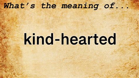 Kind-Hearted Meaning | Definition of Kind-Hearted - YouTube