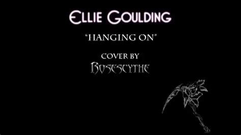 Ellie Goulding - Hanging On (Instrumental cover by RoseScythe) - YouTube