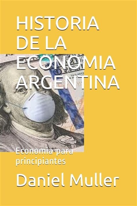 알라딘: Historia de la Economia Argentina: Econom? para principiantes ...