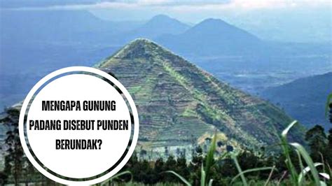 Mengapa Gunung Padang Disebut Punden Berundak?