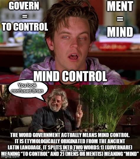 Image tagged in government,mind control,half baked,memes,funny,stoners ...