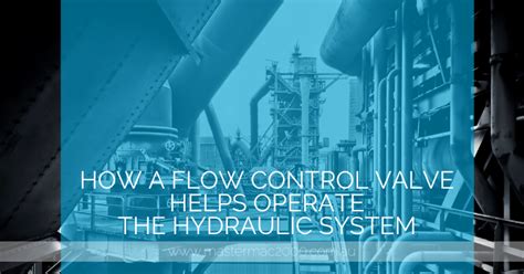 How a Flow Control Valve Helps Operate the Hydraulic Systems