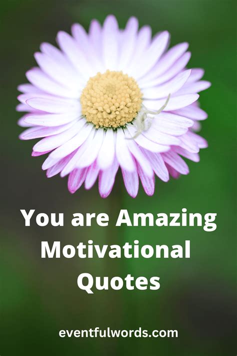 60 You Are Amazing Motivational Quotes to Empower You and Your Loved ...