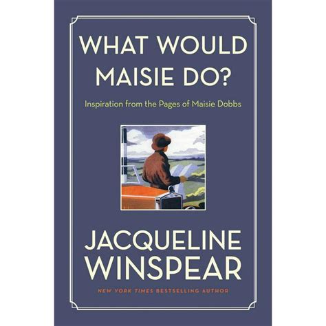 Maisie Dobbs: What Would Maisie Do? : Inspiration from the Pages of Maisie Dobbs (Paperback ...