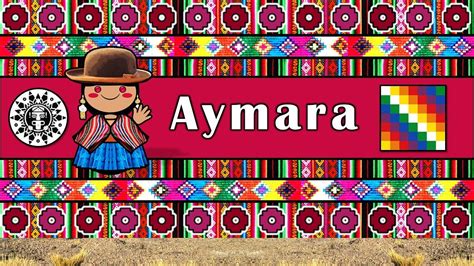 AYMARA LANGUAGE, PEOPLE, & CULTURE - YouTube