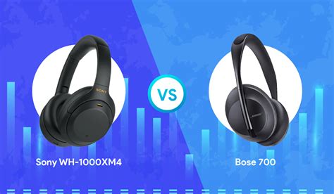 Sony WH-1000XM4 vs Bose 700: Which Is Better