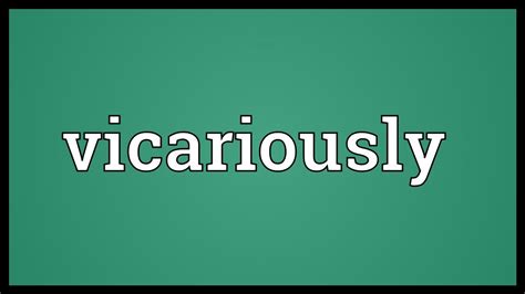 Vicariously Meaning - YouTube