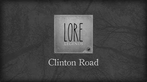 Lore Legends: Clinton Road - YouTube