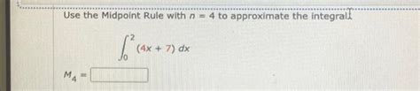 Solved ********* Use the Midpoint Rule with n = 4 to | Chegg.com