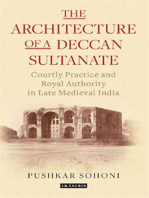 The Architecture of A Deccan Sultanate - Pushkar Sohoni | PDF