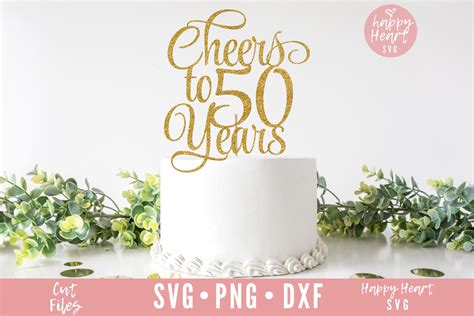 Cheers To 50 Years Cake Topper SVG (1021497) | Cut Files | Design Bundles