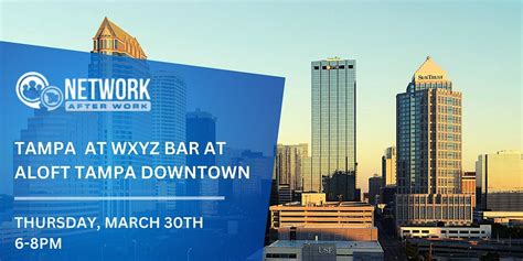 Network After Work Tampa at WXYZ Bar at Aloft Tampa Downtown, WXYZ Bar ...