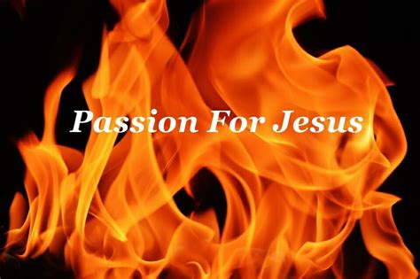 Passion For Jesus Christ - Pursuing Intimacy With God