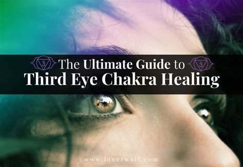 The Ultimate Guide to Third Eye Chakra Healing For Complete Beginners ⋆ LonerWolf