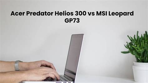 Acer Predator Helios 300 vs MSI Leopard GP73 | Computer Tech Reviews