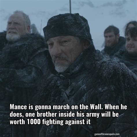 Qhorin Halfhand: Mance is gonna march on the Wall. When he does, one ...