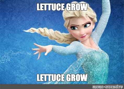 Meme: "LETTUCE GROW LETTUCE GROW" - All Templates - Meme-arsenal.com