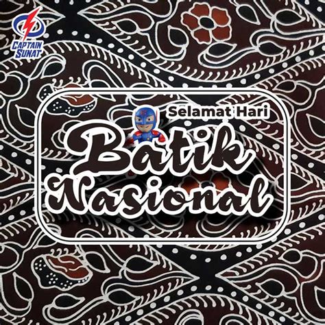 Selamat Hari Batik Nasional - Captain Sunat