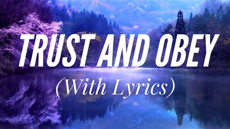 Trust and Obey (with lyrics) - The most BEAUTIFUL hymn! - YouTube