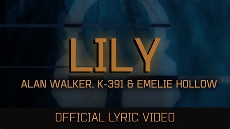 Lily - Alan Walker & K-391: Song Lyrics, Music Videos & Concerts