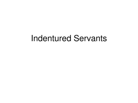 PPT - Indentured Servants PowerPoint Presentation - ID:341282