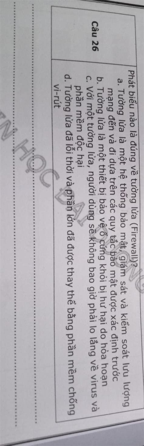 Câu 26 Phát biểu nào là đúng về tường lửa (Firewall)? a. Tường lửa là ...