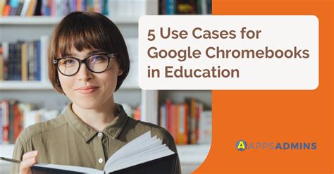 5 Use Cases for Google Chromebooks in Education