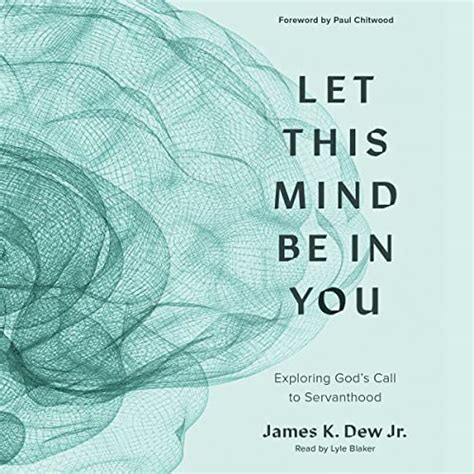 Let This Mind Be in You by James K Dew Jr. - Audiobook - Audible.com.au