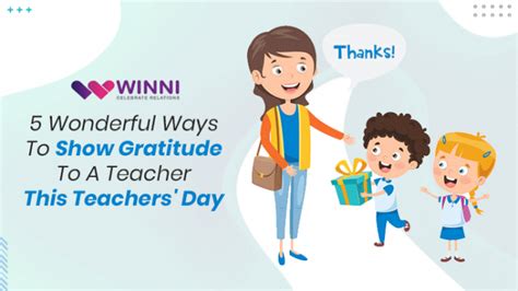 5 Wonderful Ways To Show Gratitude To A Teacher This Teacher's Day - Winni - Celebrate Relations