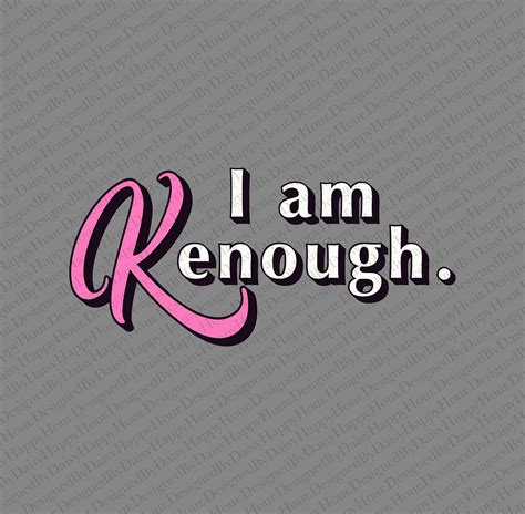 I Am Kenough PNG I Am Kenough JPEG I Am Enough PNG I Am - Etsy