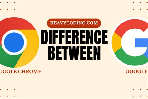 Difference Between Google & Google Chrome - Heavy Coding