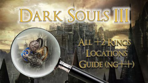 Dark Souls 3 All +2 Rings location Guide (NG++) - YouTube