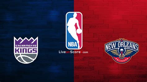 Sacramento Kings vs New Orleans Pelicans Preview and Prediction Live ...