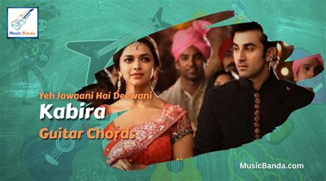 Kabira Chords | Kabira Guitar Chords - Yeh Jawaani Hai Deewani