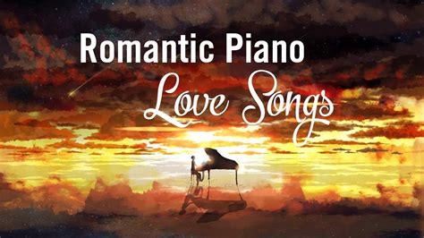 Top 20 Romantic Piano Love Songs - Relaxing Piano Music - YouTube Music