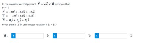 Solved In the cross (or vector) product F=qv×B we know that | Chegg.com