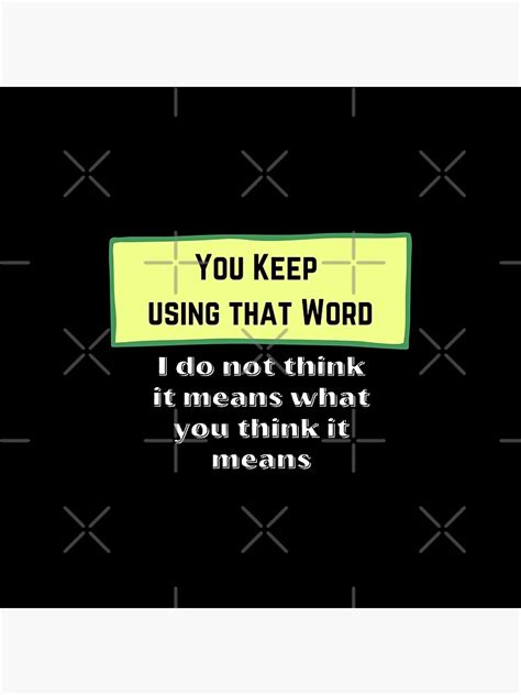 "You Keep Using That Word Meme" Poster by Filolo | Redbubble