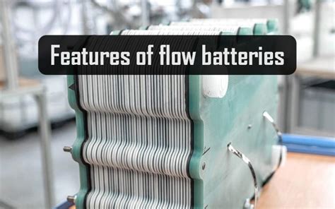 Introduction guide of flow battery - features, comparison and FAQs ...