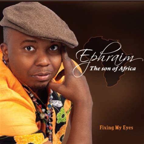 Amazon.com: Fixing My Eyes : Ephraim Son of Africa: Digital Music