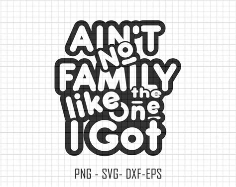 Ain't No Family Like the One I Got Svg, Family T-shirts, Family Quote ...