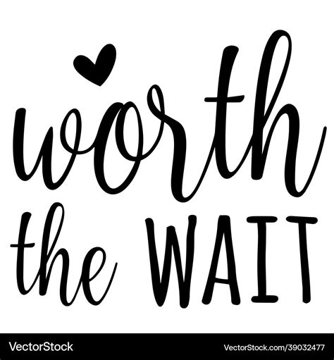 Worth the wait inspirational quotes Royalty Free Vector