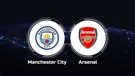 How to Watch Manchester City vs. Arsenal FC: Live Stream, TV Channel