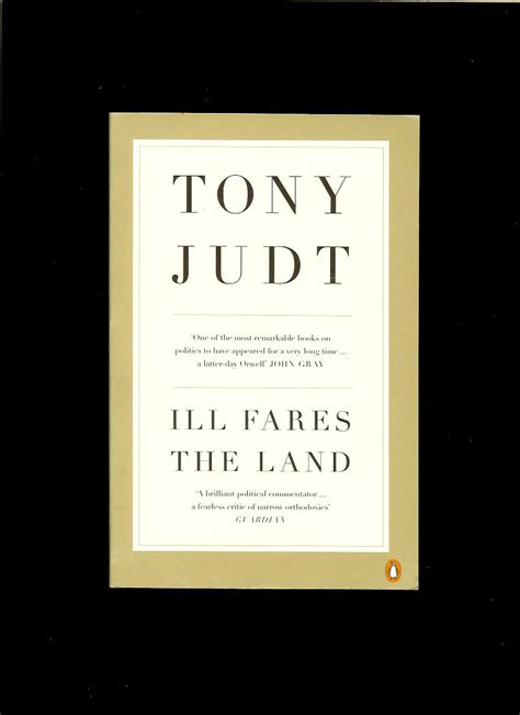 Rozličné odborné knihy | Tony Judt: Ill Fares the Land | Antikvariát ...