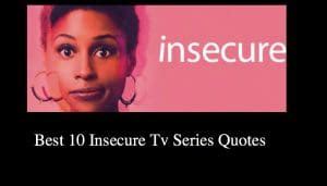 Best 20 Insecure Quotes - Tv Series - NSF News and Magazine