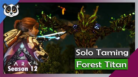 Solo Taming the Forest Titan! | S12 Ep51 | ARK: The Complete Play ...