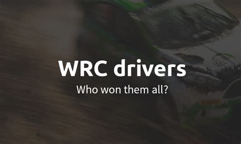 WRC drivers: Who won them all? – Racemarket.net Blog