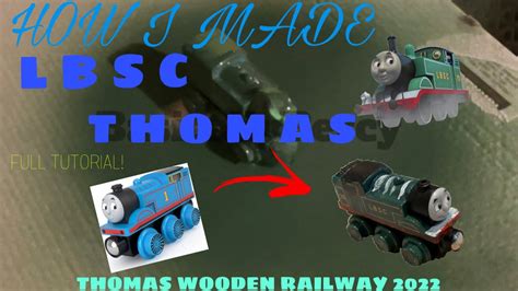 HOW I MADE LBSC THOMAS! / THOMAS WOODEN RAILWAY 2022 REVIVE! / BasicallyPercy - YouTube