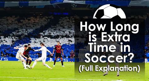 How Long is Extra Time in Soccer? (Full Explanation)