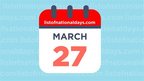 MARCH 27TH: National Holidays, Observances & Famous Birthdays